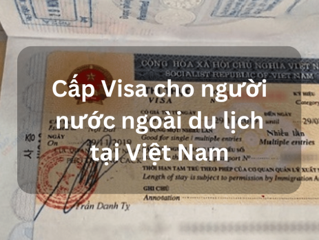 Cấp Visa cho người nước ngoài du lịch tại Việt Nam