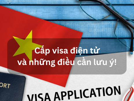 Cấp visa điện tử và những điều cần lưu ý!