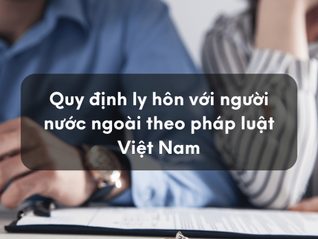 Quy định ly hôn với người nước ngoài theo pháp luật Việt Nam