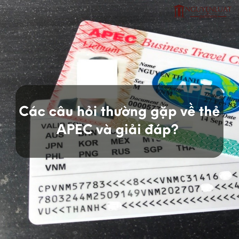 Các câu hỏi thường gặp về thẻ APEC và giải đáp?
