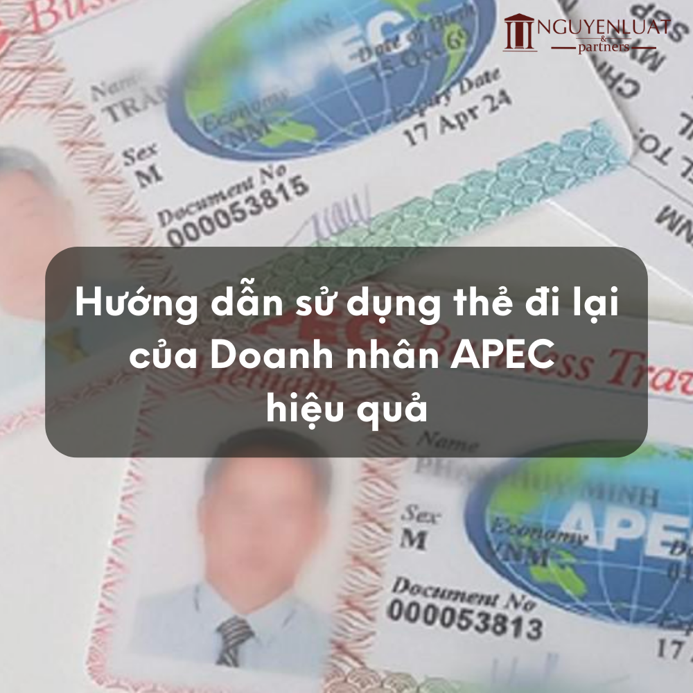 Hướng dẫn sử dụng thẻ đi lại của Doanh nhân APEC hiệu quả