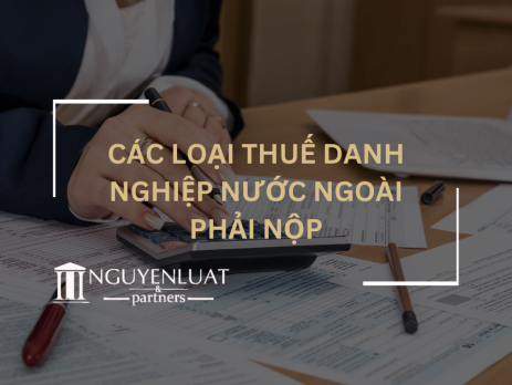 Các loại thuế mà công ty nước ngoài phải nộp trong năm 2024