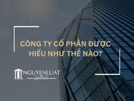 Công ty cổ phần được hiểu như thế nào?