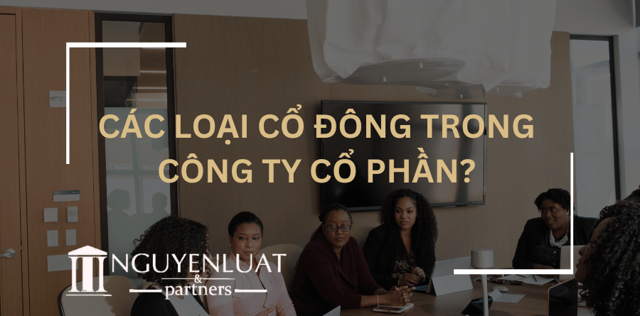 Các loại cổ đông trong Công Ty Cổ Phần?