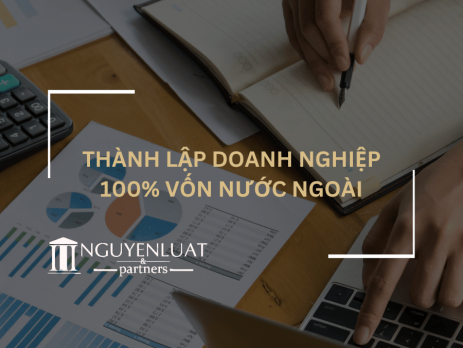 Thành Lập Doanh Nghiệp 100% Vốn Nước Ngoài