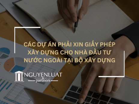 Các dự án phải xin giấy phép xây dựng cho nhà đầu tư nước ngoài tại Bộ Xây Dựng