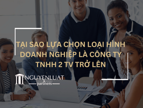 Tại sao lựa chọn loại hình doanh nghiệp là Công ty TNHH 2 TV trở lên