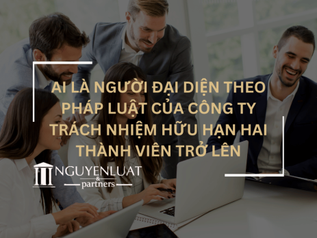 Ai là người đại diện theo pháp luật của công ty trách nhiệm hữu hạn hai thành viên trở lên