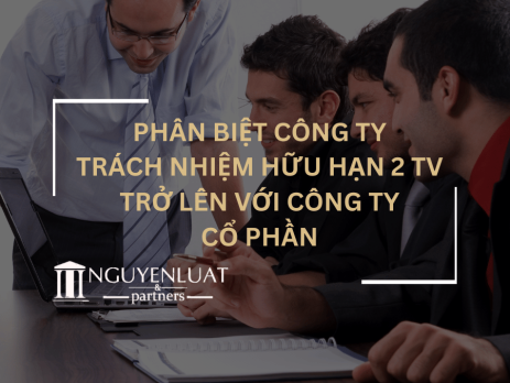 Phân biệt Công ty trách nhiệm hữu hạn 2 TV trở lên với Công ty Cổ phần