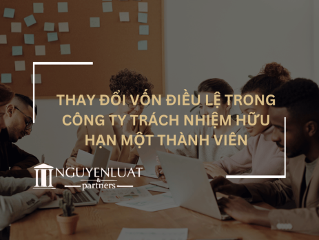 Thay đổi vốn điều lệ trong công ty trách nhiệm hữu hạn một thành viên