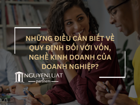 Những điều cần biết về quy định đối với vốn, nghề kinh doanh của doanh nghiệp?