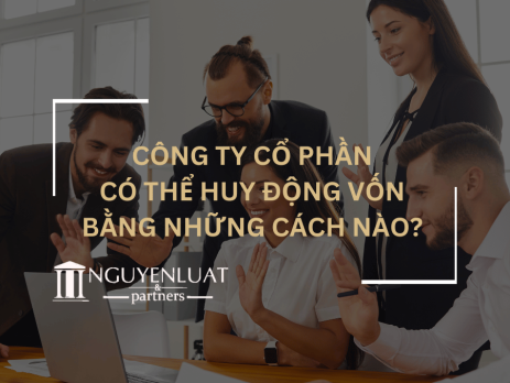 Công ty cổ phần có thể huy động vốn bằng những cách nào?