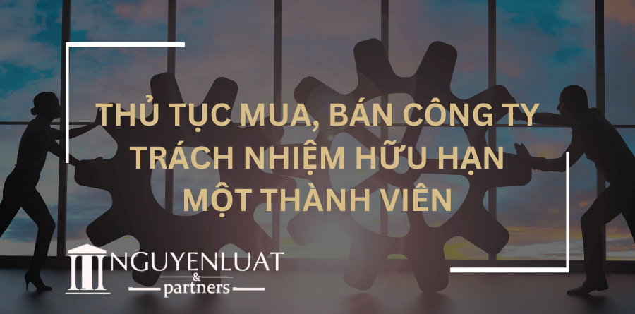 Thủ tục mua, bán Công ty trách nhiệm hữu hạn một thành viên