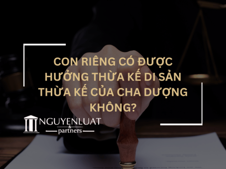 Con riêng có được hưởng thừa kế di sản thừa kế của cha dượng không?