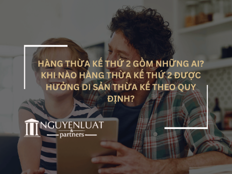 Hàng thừa kế thứ 2 gồm những ai? Khi nào hàng thừa kế thứ 2 được hưởng di sản thừa kế theo quy định?