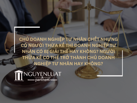 Chủ doanh nghiệp tư nhân chết nhưng có người thừa kế thì doanh nghiệp tư nhân có bị giải thể hay không