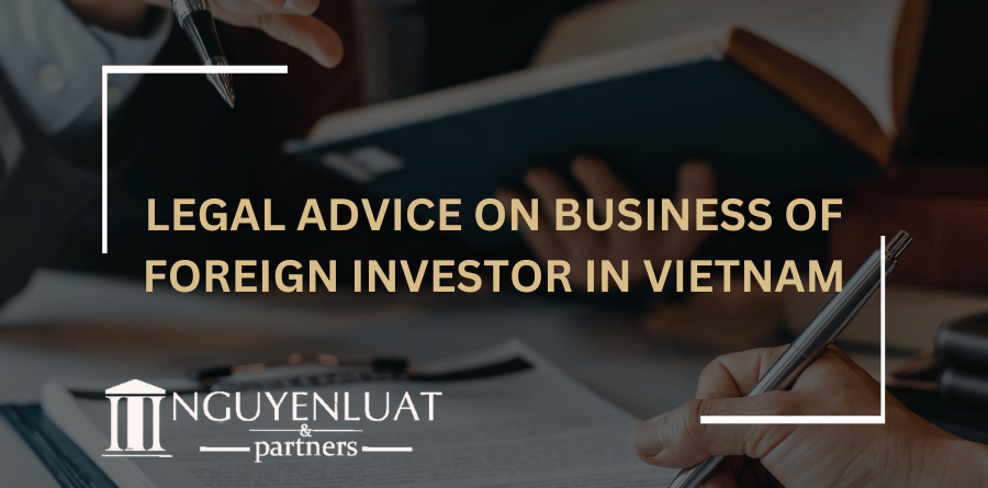 Legal advice on business of foreign investors in Vietnam