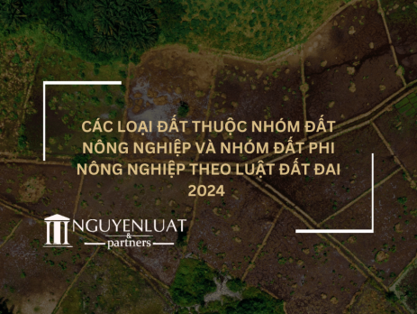 Các loại đất thuộc nhóm đất nông nghiệp và nhóm đất phi nông nghiệp theo Luật Đất đai 2024