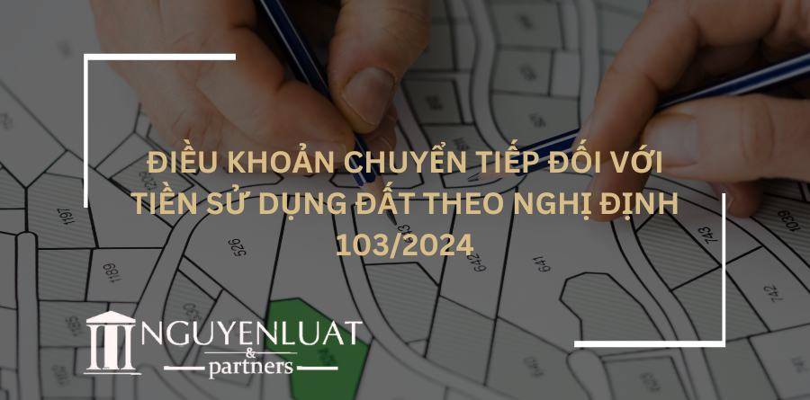 Điều khoản chuyển tiếp đối với tiền sử dụng đất theo Nghị định 103/2024