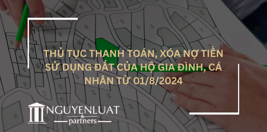 Thủ tục thanh toán, xóa nợ tiền sử dụng đất của hộ gia đình, cá nhân từ 01/8/2024