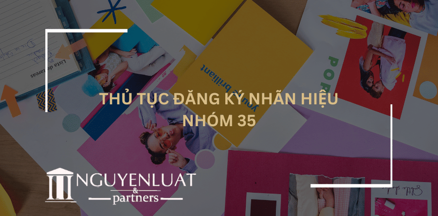 Thủ tục đăng ký nhãn hiệu nhóm 35