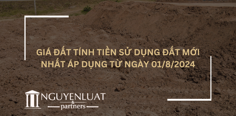 Giá đất tính tiền sử dụng đất mới nhất áp dụng từ ngày 01/8/2024