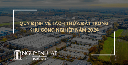 Quy định về tách thửa đất trong khu công nghiệp năm 2024