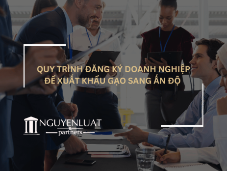 Quy trình đăng ký doanh nghiệp để xuất khẩu gạo sang Ấn Độ