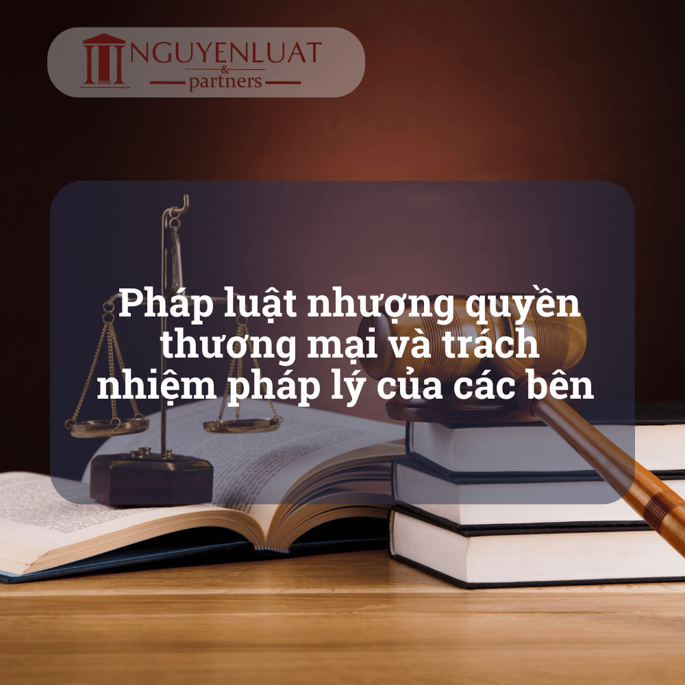 Pháp luật nhượng quyền thương mại và trách nhiệm pháp lý của các bên